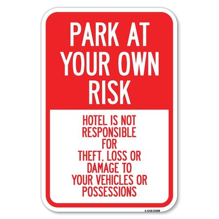 SIGNMISSION Park at Your Own Risk Hotel Is Not Respo Heavy-Gauge Aluminum Sign, 12" x 18", A-1218-23488 A-1218-23488